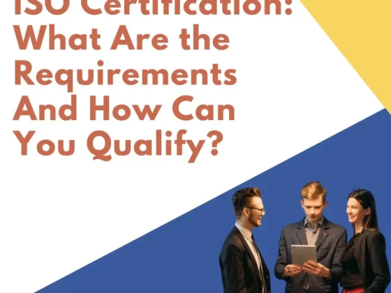 ISO Certification: What Are the Requirements And How Can You Qualify?