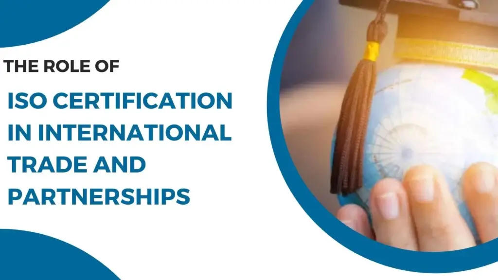 The Role of ISO Certification in International Trade and Partnerships